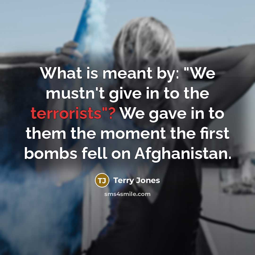 “What is meant by: "We mustn't give in to the…” quote by Terry Jones