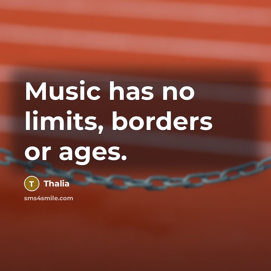 “Music has no limits, borders or ages.…” quote by Thalia