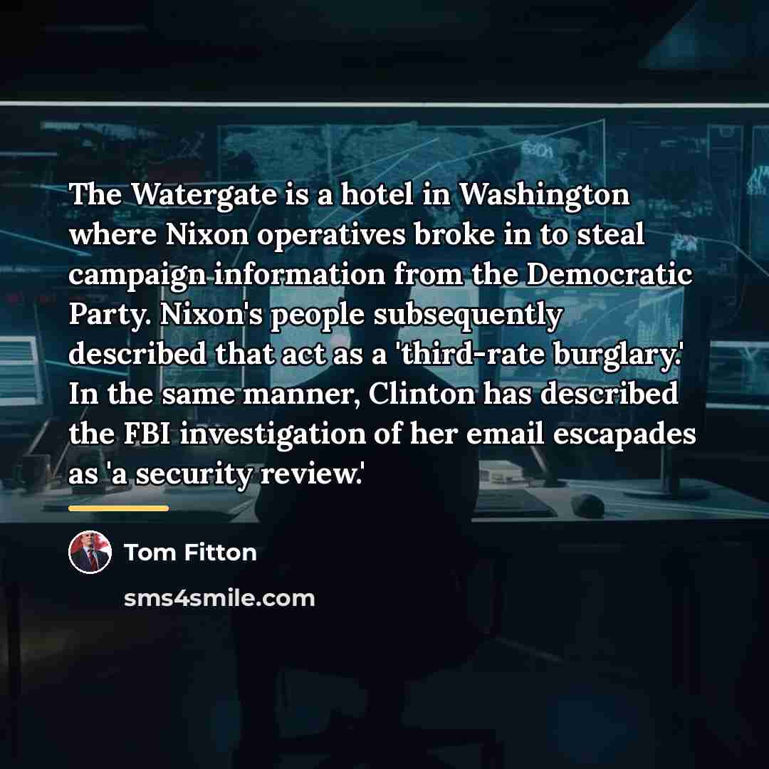 “The Watergate is a hotel in Washington where Nixon operatives…” quote by Tom Fitton