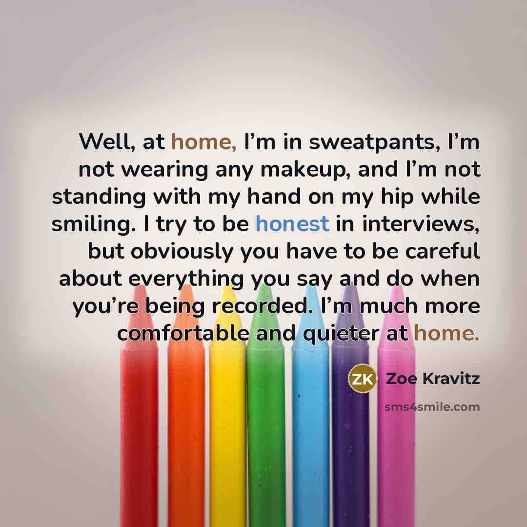 “Well, at home, I’m in sweatpants, I’m not wearing any…” quote by Zoe Kravitz