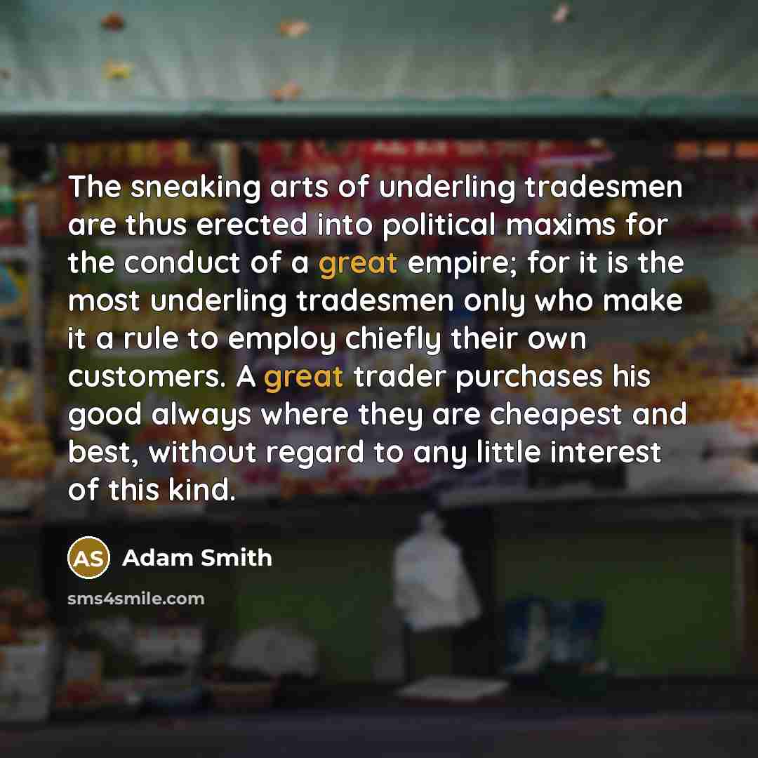 “The sneaking arts of underling tradesmen are thus erected into…” quote by Adam Smith