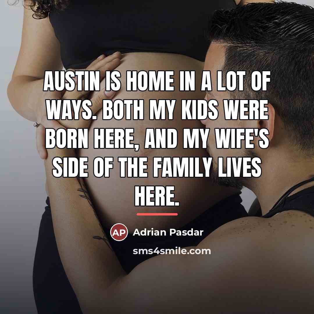 “Austin is home in a lot of ways. Both my…” quote by Adrian Pasdar