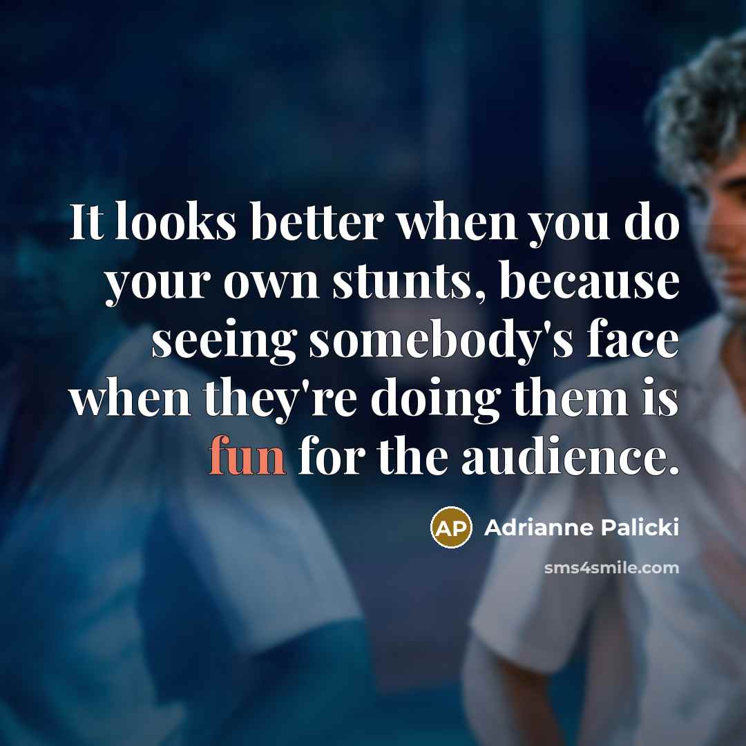“It looks better when you do your own stunts, because…” quote by Adrianne Palicki