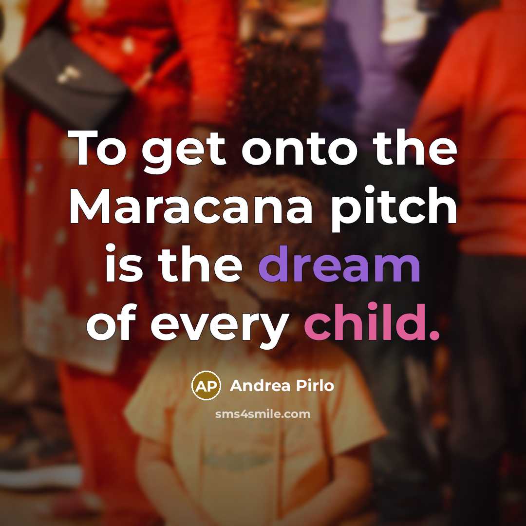 “To get onto the Maracana pitch is the dream of…” quote by Andrea Pirlo