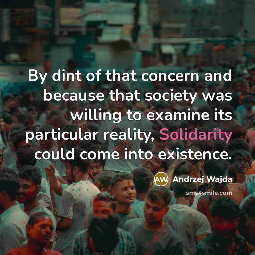 “By dint of that concern and because that society was…” quote by Andrzej Wajda