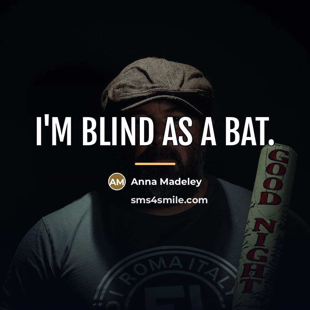 “I'm blind as a bat.…” quote by Anna Madeley