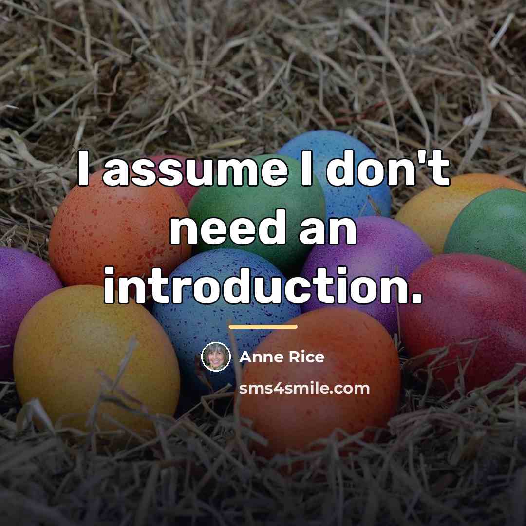 “I assume I don't need an introduction.…” quote by Anne Rice