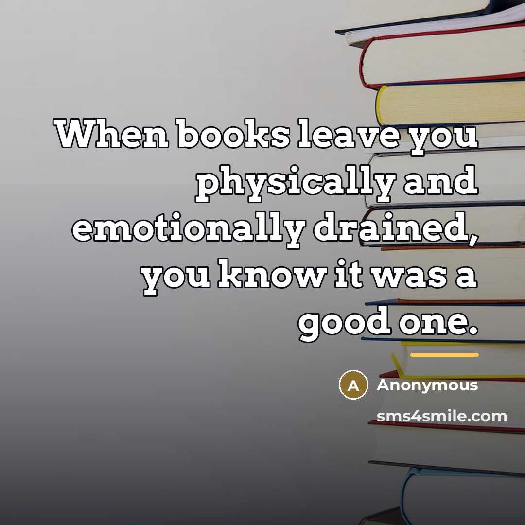 “When books leave you physically and emotionally drained, you know…” quote by Anonymous