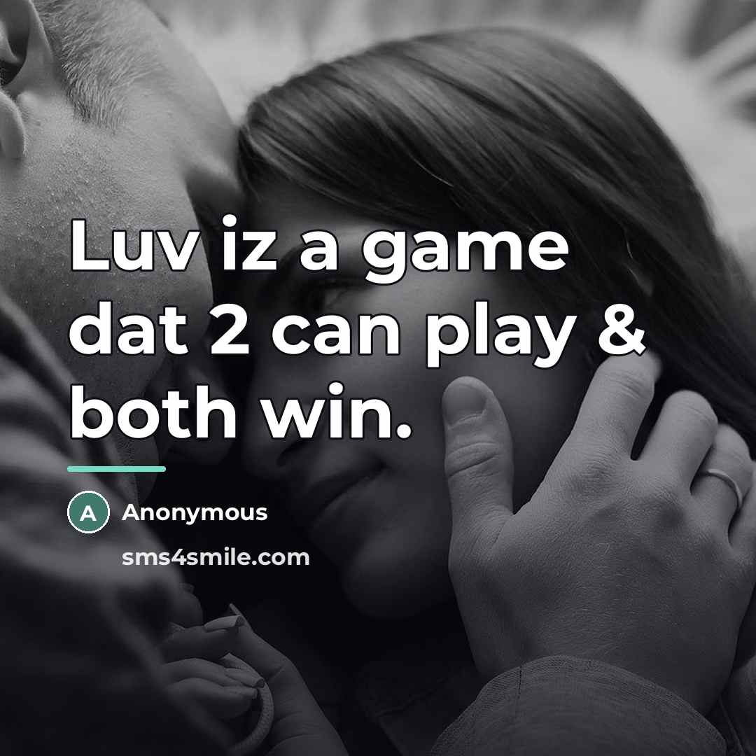 “Luv iz a game dat 2 can play & both…” quote by Anonymous