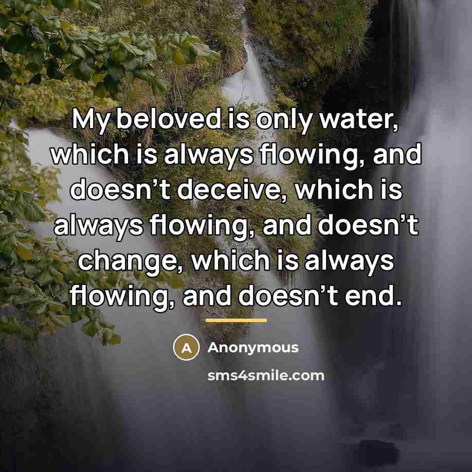 “My beloved is only water, which is always flowing, and…” quote by Juan Ramon Jimines