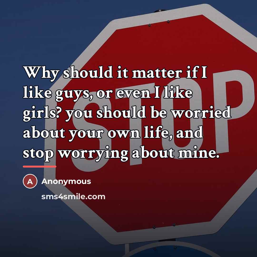 “Why should it matter if I like guys, or even…” quote by Anonymous