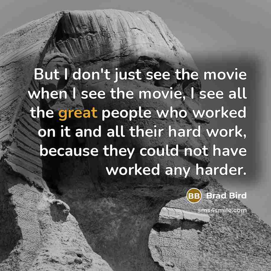 “But I don't just see the movie when I see…” quote by Brad Bird