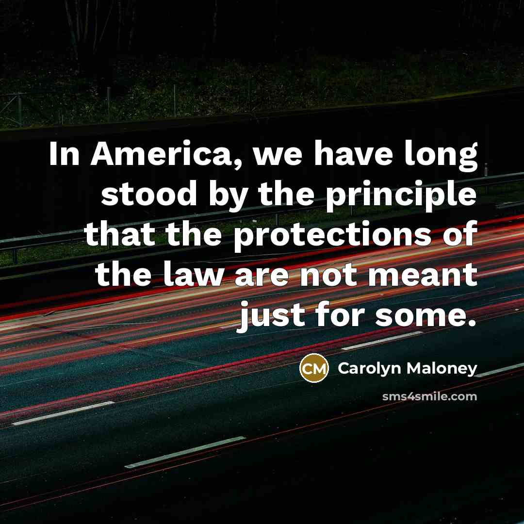 “In America, we have long stood by the principle that…” quote by Carolyn Maloney