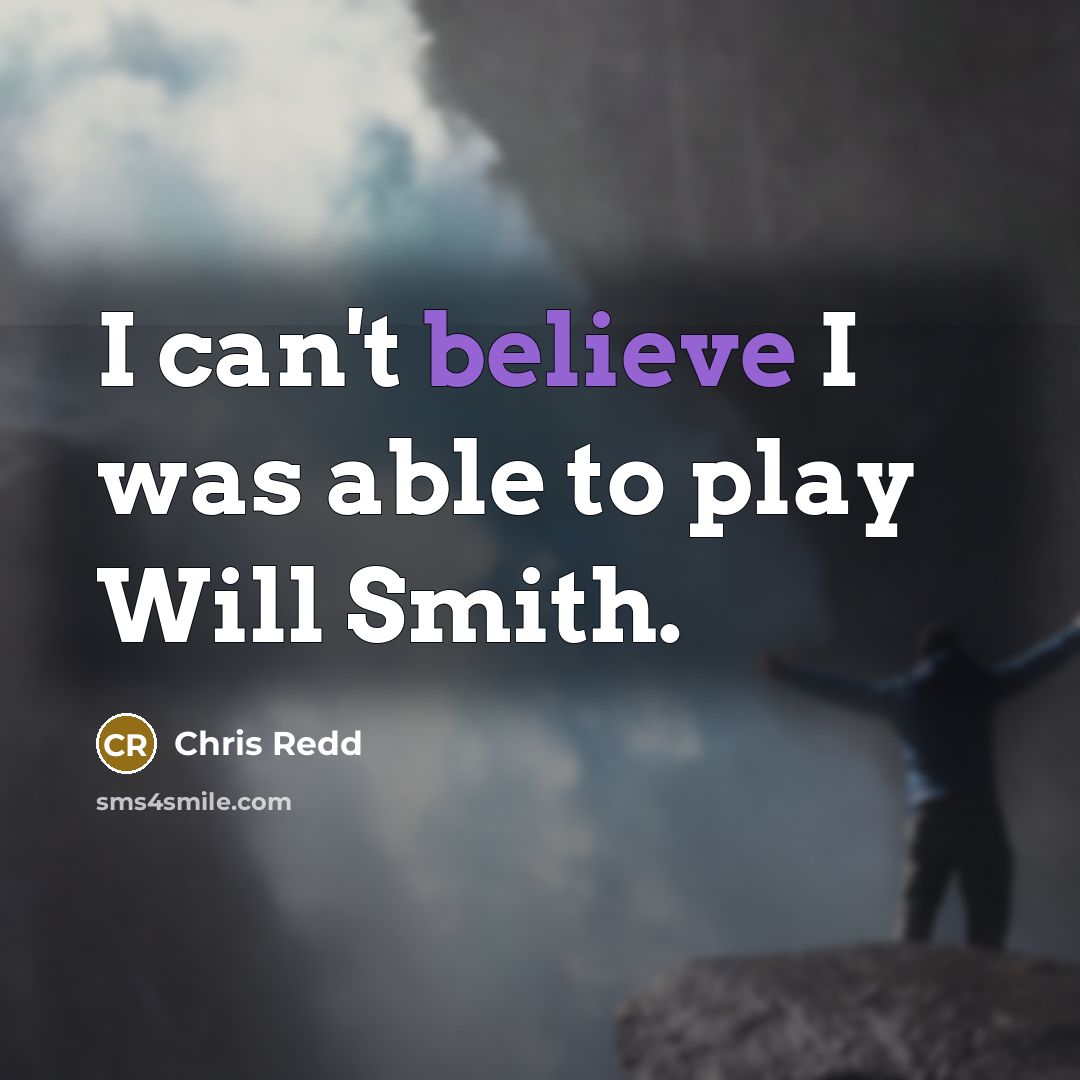 “I can't believe I was able to play Will Smith.…” quote by Chris Redd