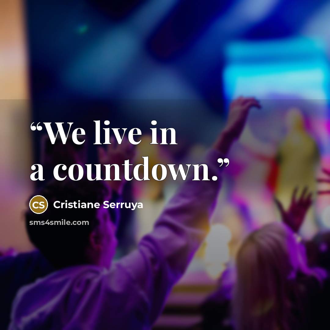 “We live in a countdown.” quote by Cristiane Serruya