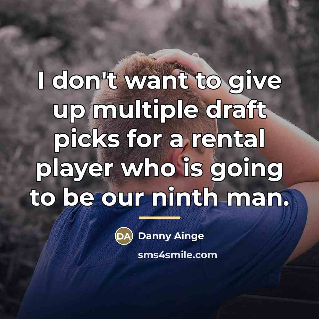 “I don't want to give up multiple draft picks for…” quote by Danny Ainge
