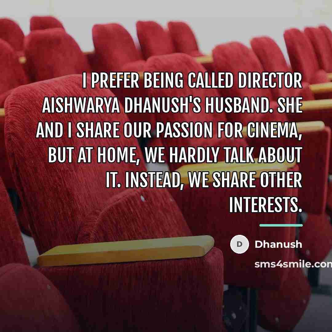 “I prefer being called director Aishwarya Dhanush's husband. She and…” quote by Dhanush