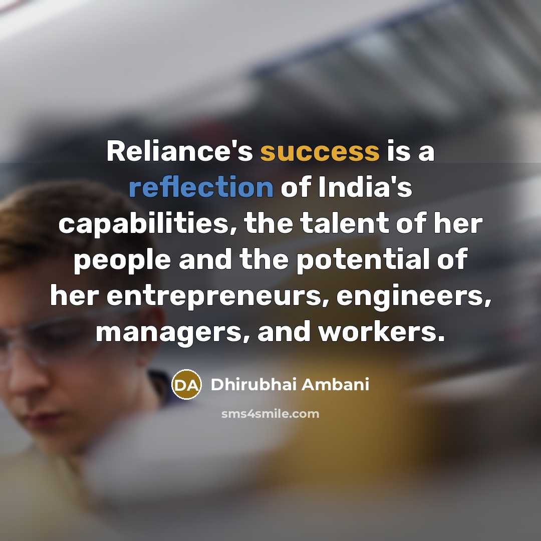 “Reliance's success is a reflection of India's capabilities, the talent…” quote by Dhirubhai Ambani