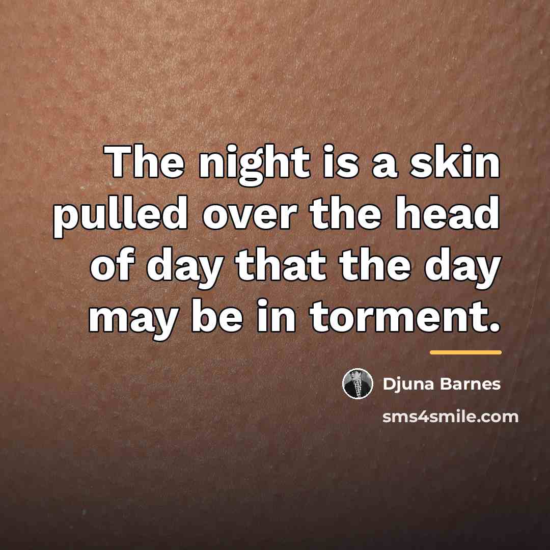 “The night is a skin pulled over the head of…” quote by Djuna Barnes
