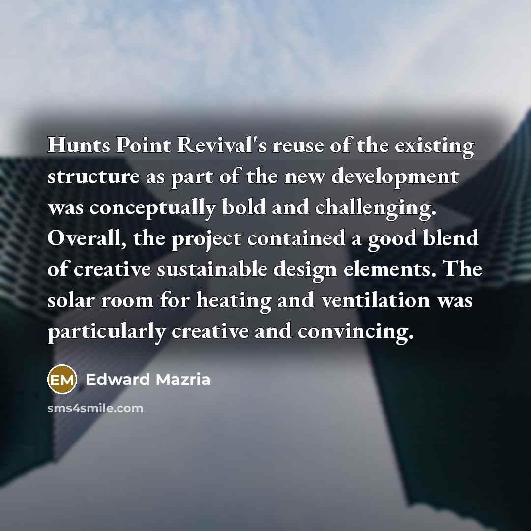 “Hunts Point Revival's reuse of the existing structure as part…” quote by Edward Mazria