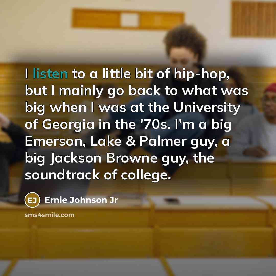 “I listen to a little bit of hip-hop, but I…” quote by Ernie Johnson Jr