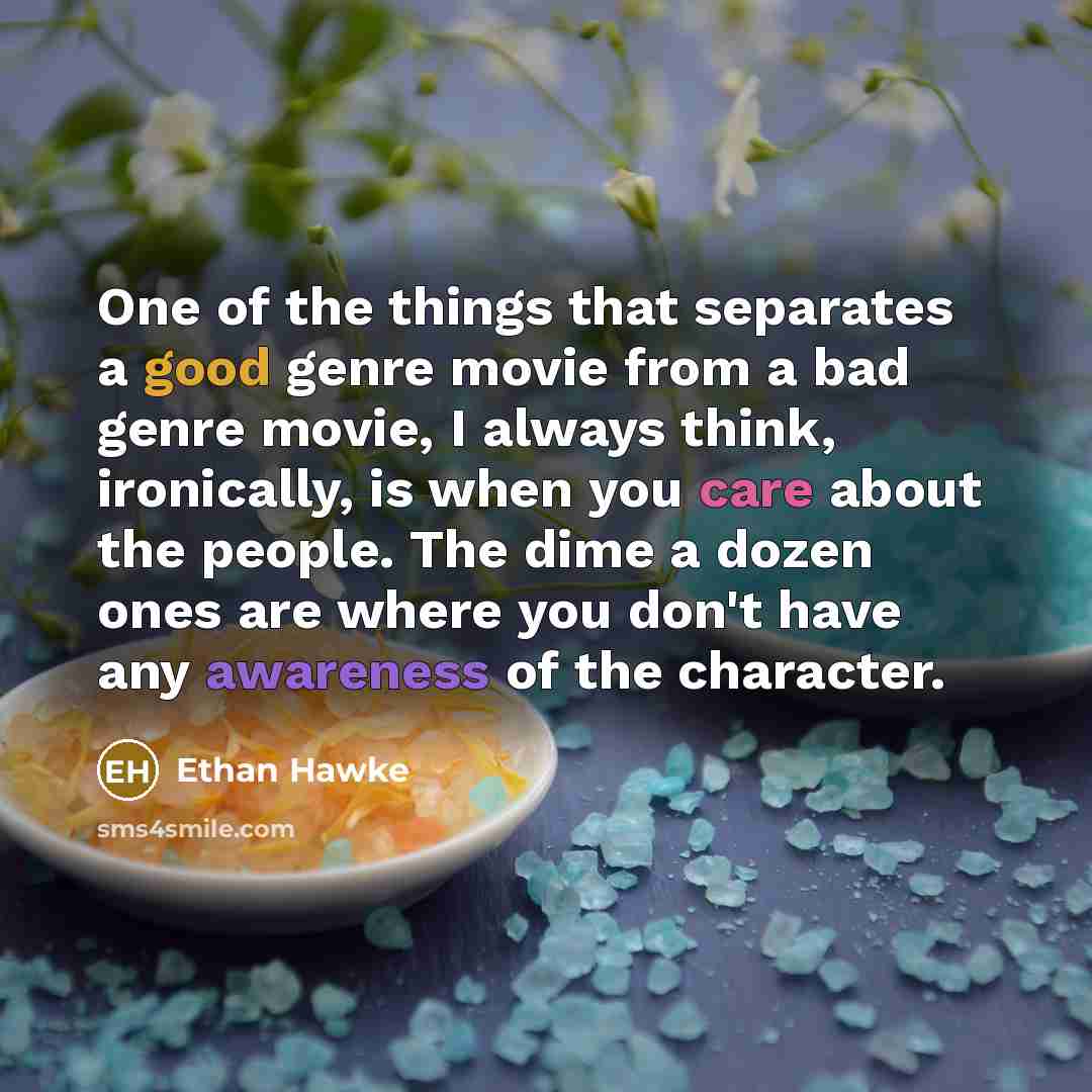 “One of the things that separates a good genre movie…” quote by Ethan Hawke