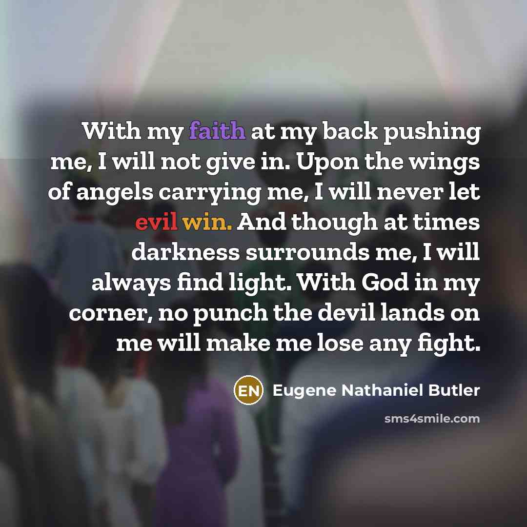 “With my faith at my back pushing me, I will…” quote by Eugene Nathaniel Butler
