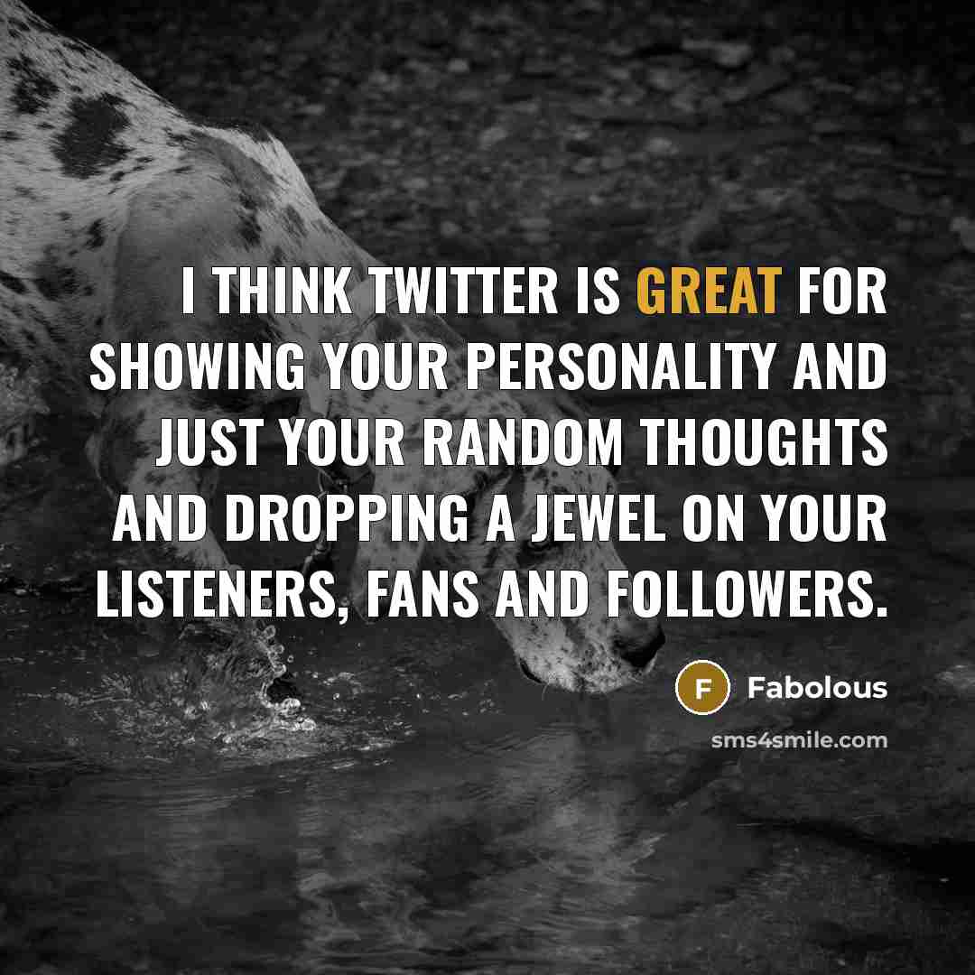 “I think Twitter is great for showing your personality and…” quote by Fabolous