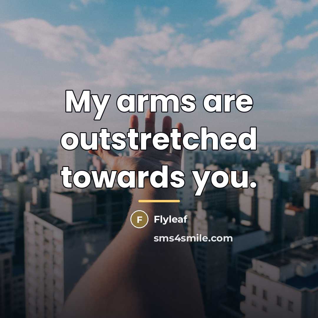 “My arms are outstretched towards you.…” quote by Flyleaf