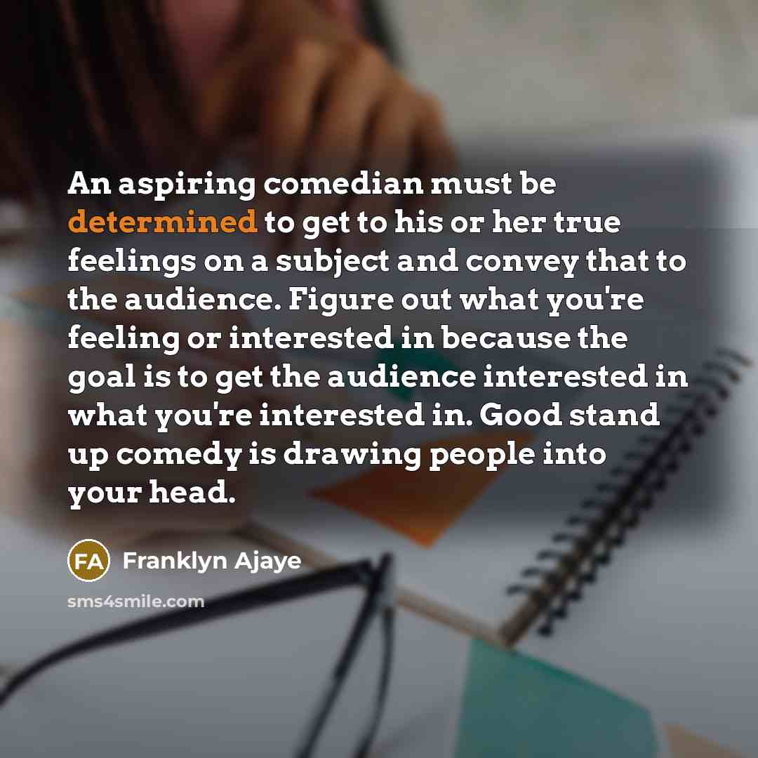 “An aspiring comedian must be determined to get to his…” quote by Franklyn Ajaye