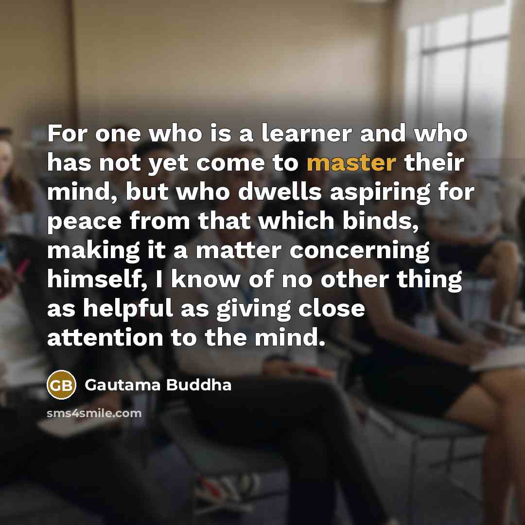 “For one who is a learner and who has not…” quote by Gautama Buddha