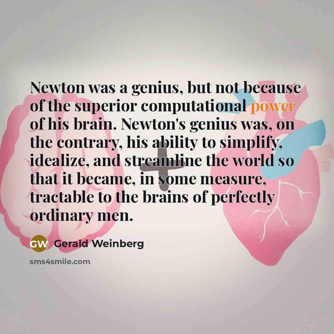 “Newton was a genius, but not because of the superior…” quote by Gerald Weinberg