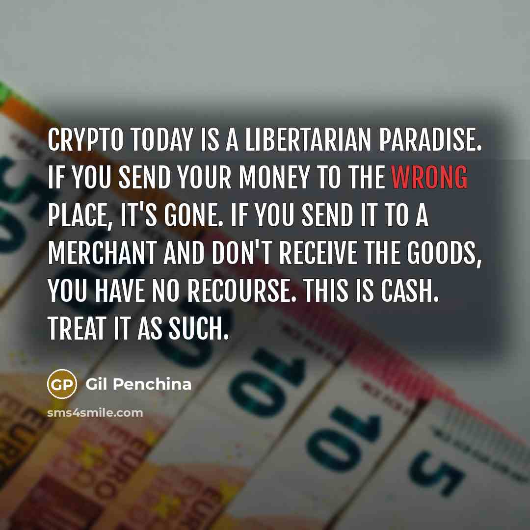 “Crypto today is a libertarian paradise. If you send your…” quote by Gil Penchina