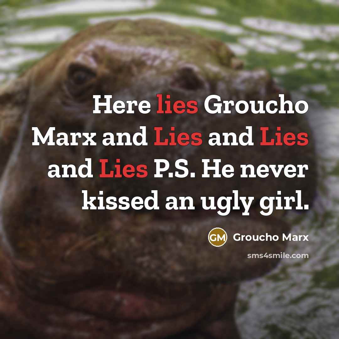 “Here lies Groucho Marx and Lies and Lies and Lies…” quote by Groucho Marx