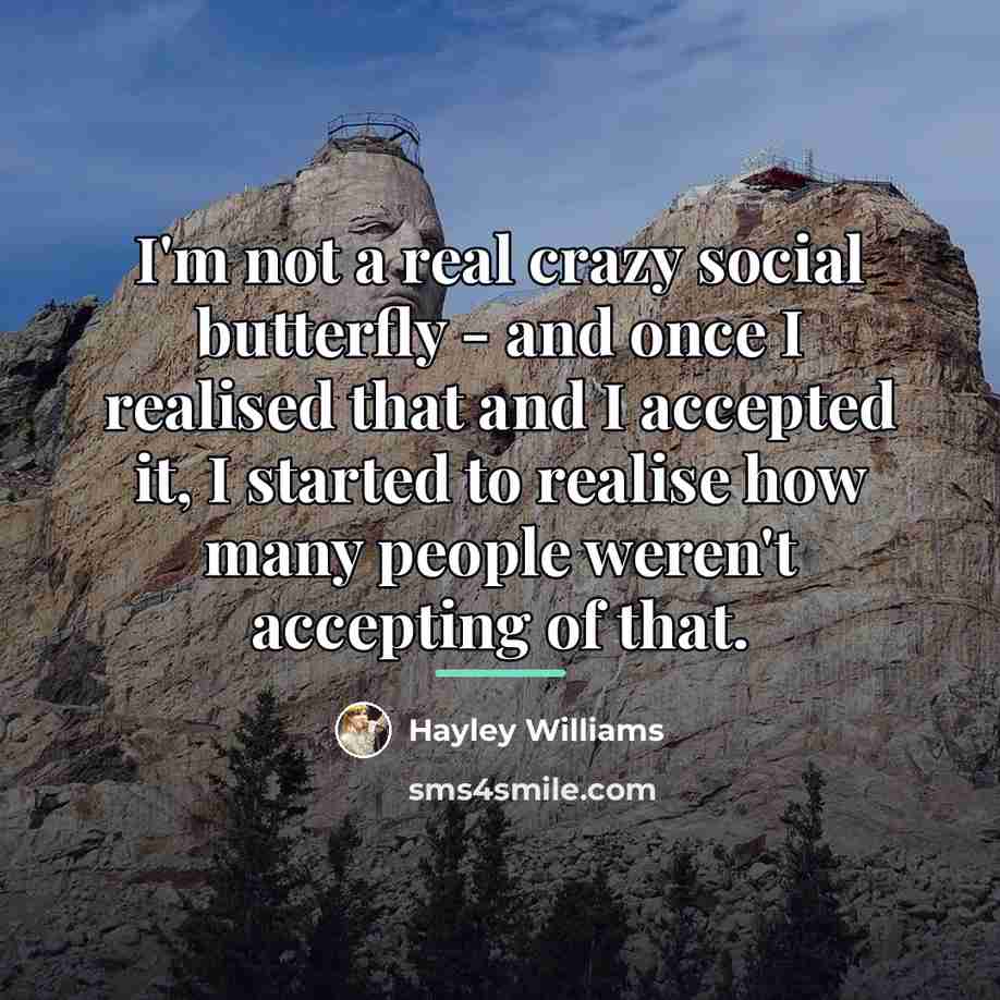 “I'm not a real crazy social butterfly - and once…” quote by Hayley Williams