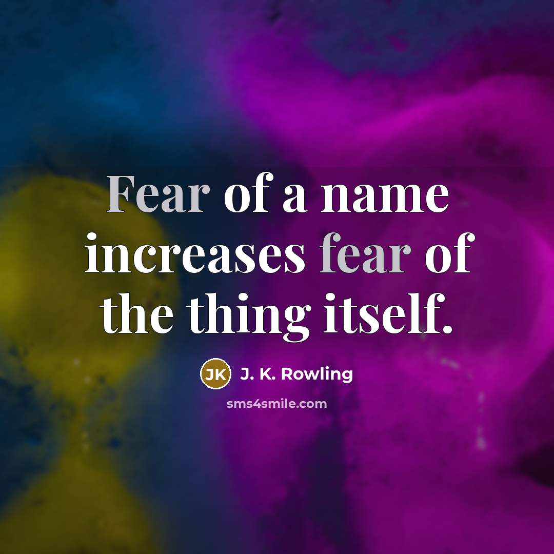 “Fear of a name increases fear of the thing itself.…” quote by J. K. Rowling