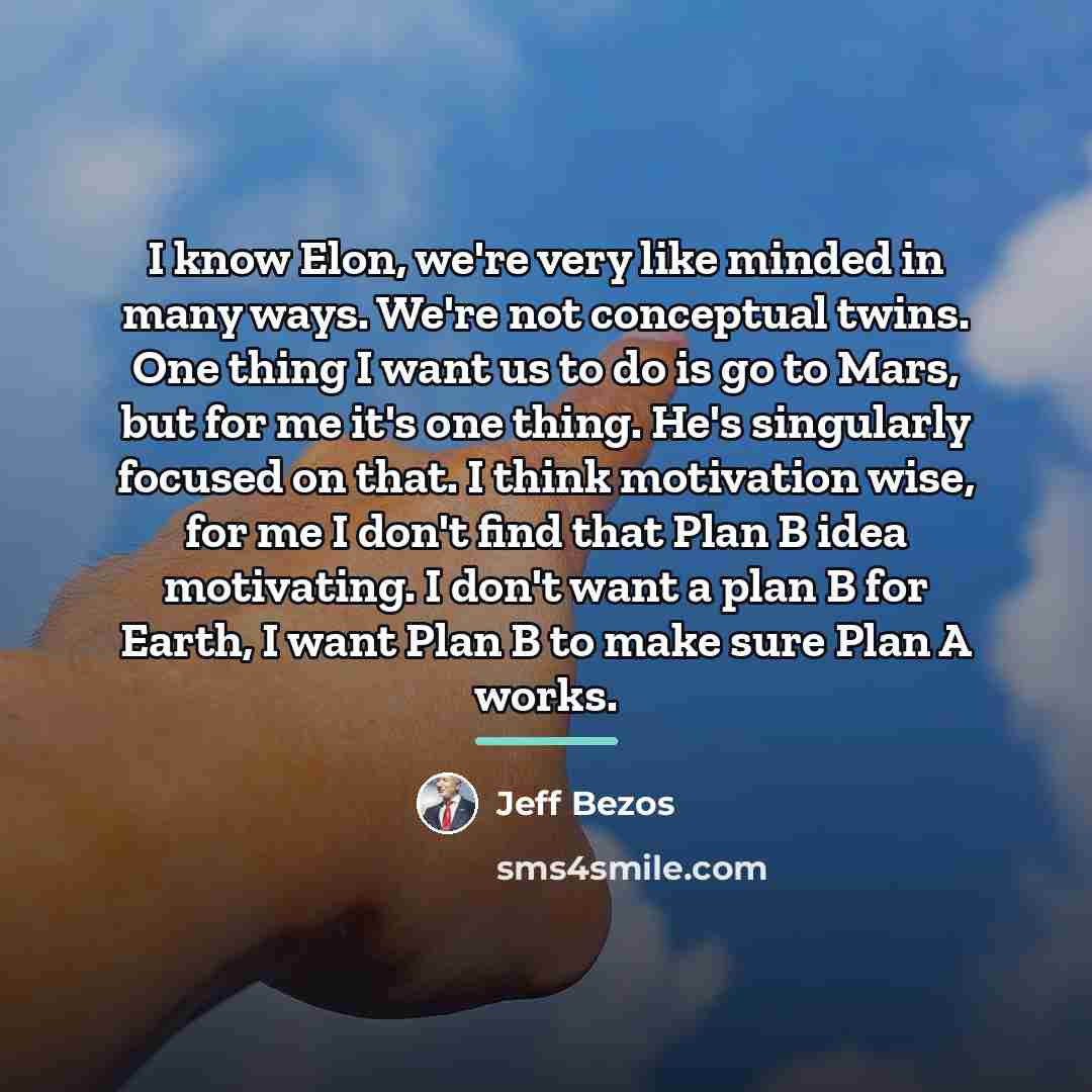 “I know Elon, we're very like minded in many ways.…” quote by Jeff Bezos