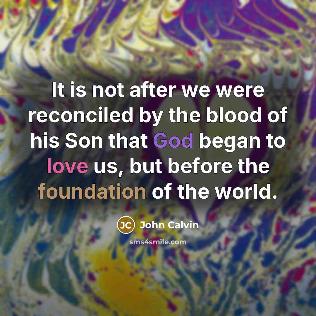 “It is not after we were reconciled by the blood…” quote by John Calvin