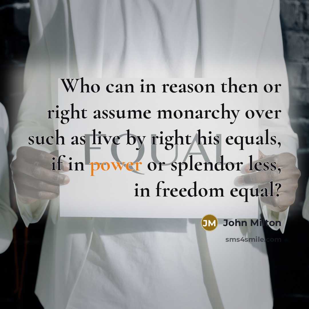 “Who can in reason then or right assume monarchy over…” quote by John Milton