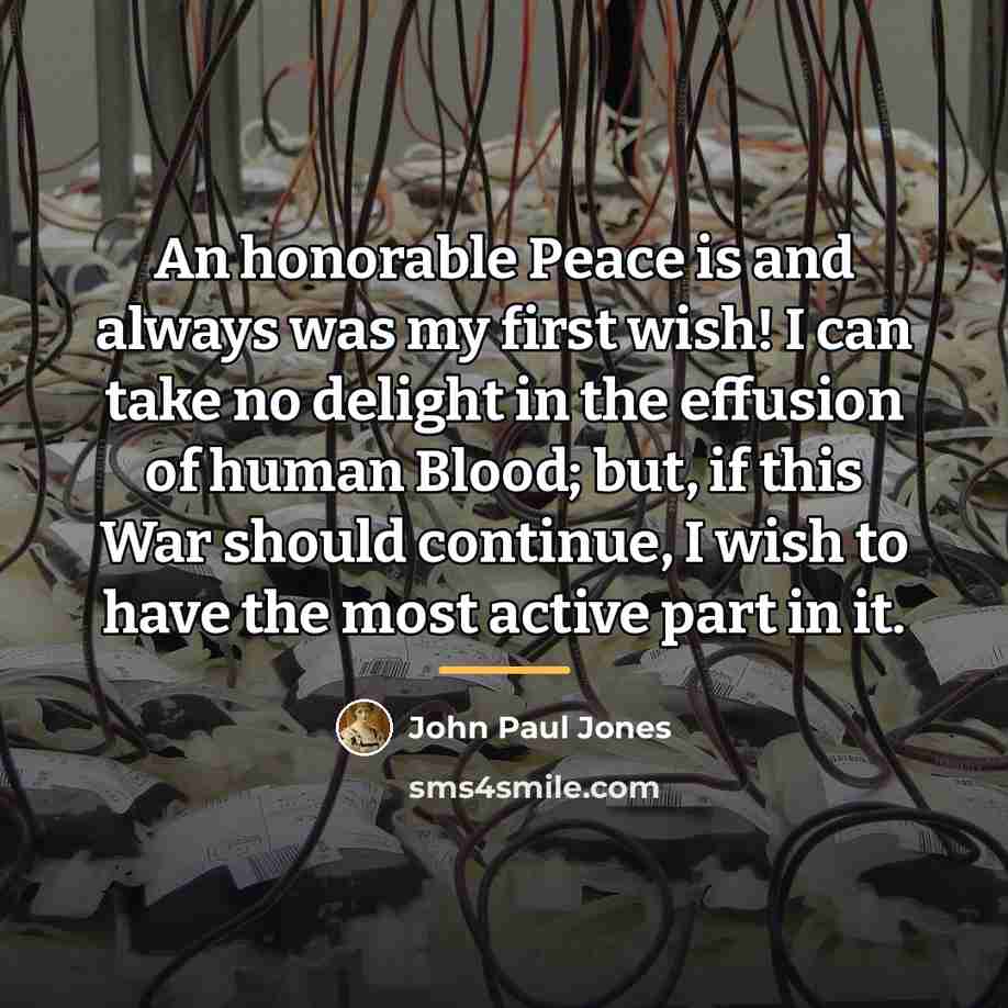 “An honorable Peace is and always was my first wish!…” quote by John Paul Jones