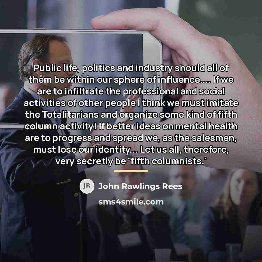 “Public life, politics and industry should all of them be…” quote by John Rawlings Rees