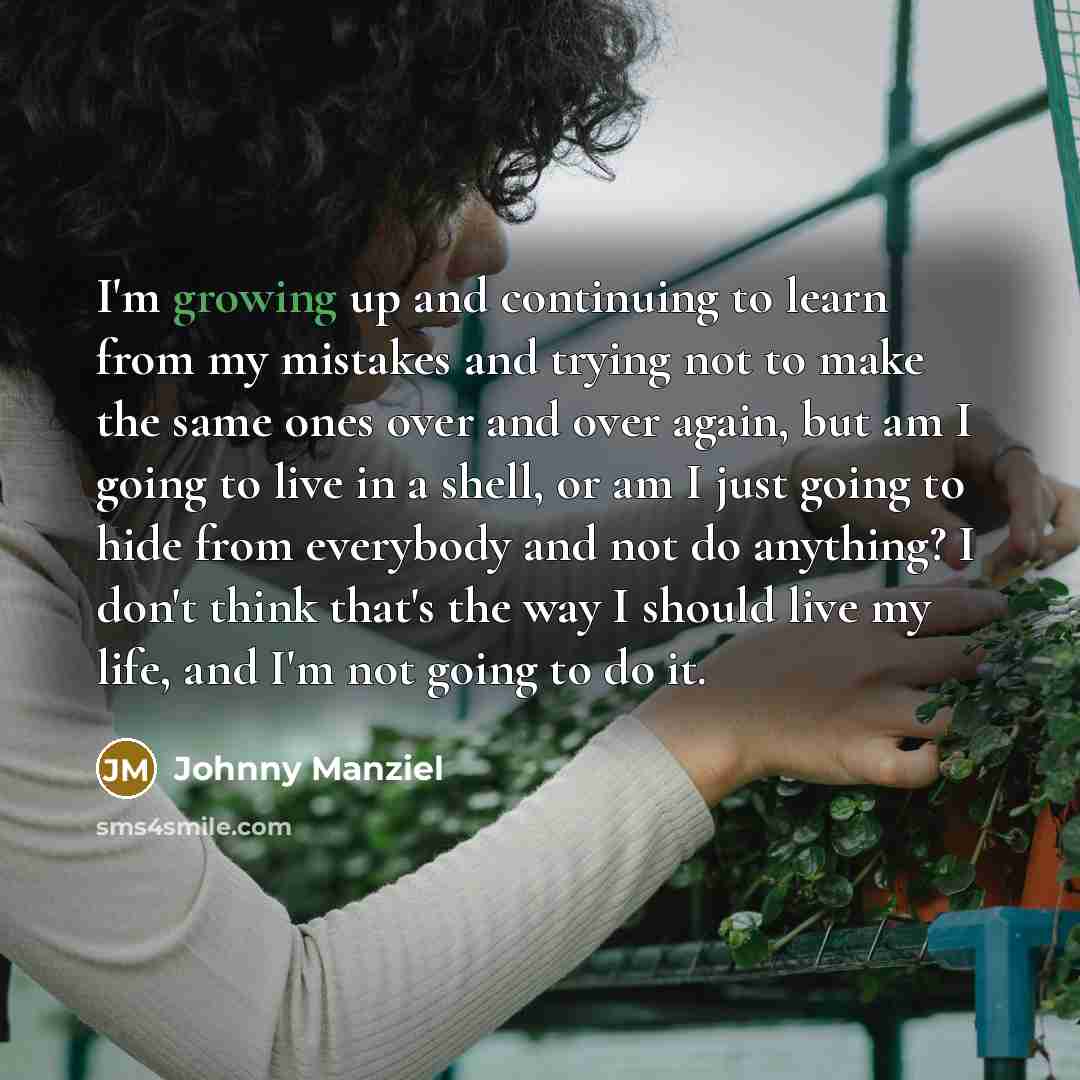 “I'm growing up and continuing to learn from my mistakes…” quote by Johnny Manziel