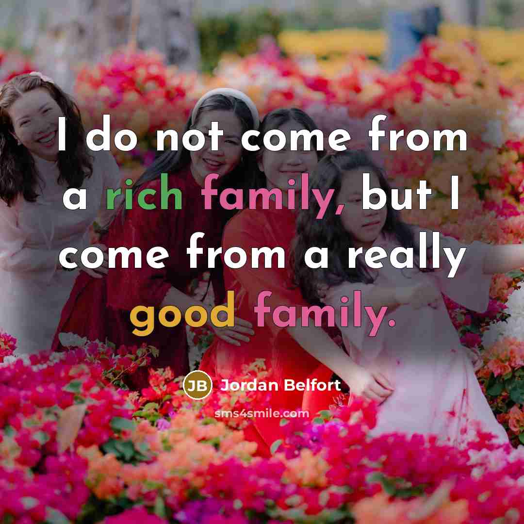 “I do not come from a rich family, but I…” quote by Jordan Belfort