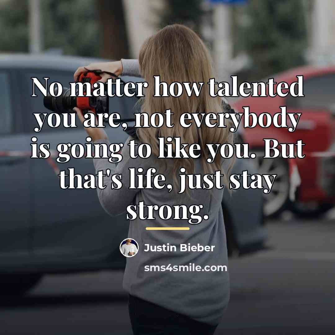 “No matter how talented you are, not everybody is going…” quote by Justin Bieber