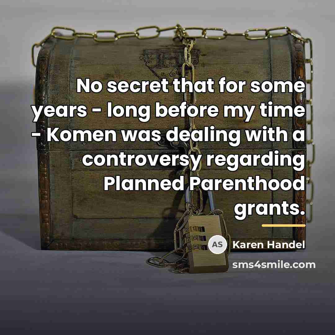 “No secret that for some years - long before my…” quote by Karen Handel