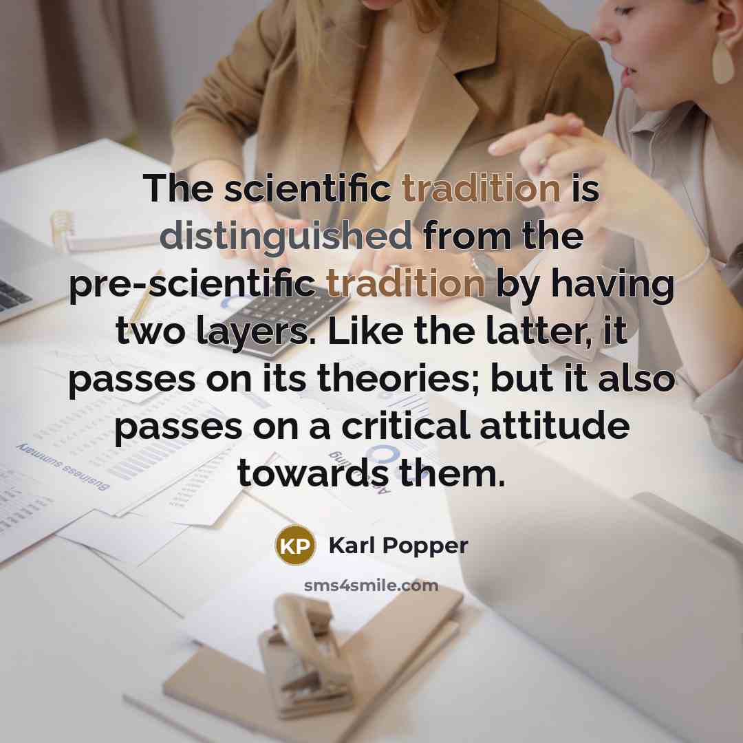 “The scientific tradition is distinguished from the pre-scientific tradition by…” quote by Karl Popper