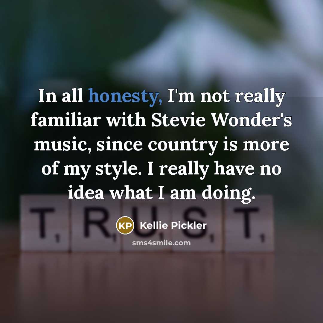 “In all honesty, I'm not really familiar with Stevie Wonder's…” quote by Kellie Pickler