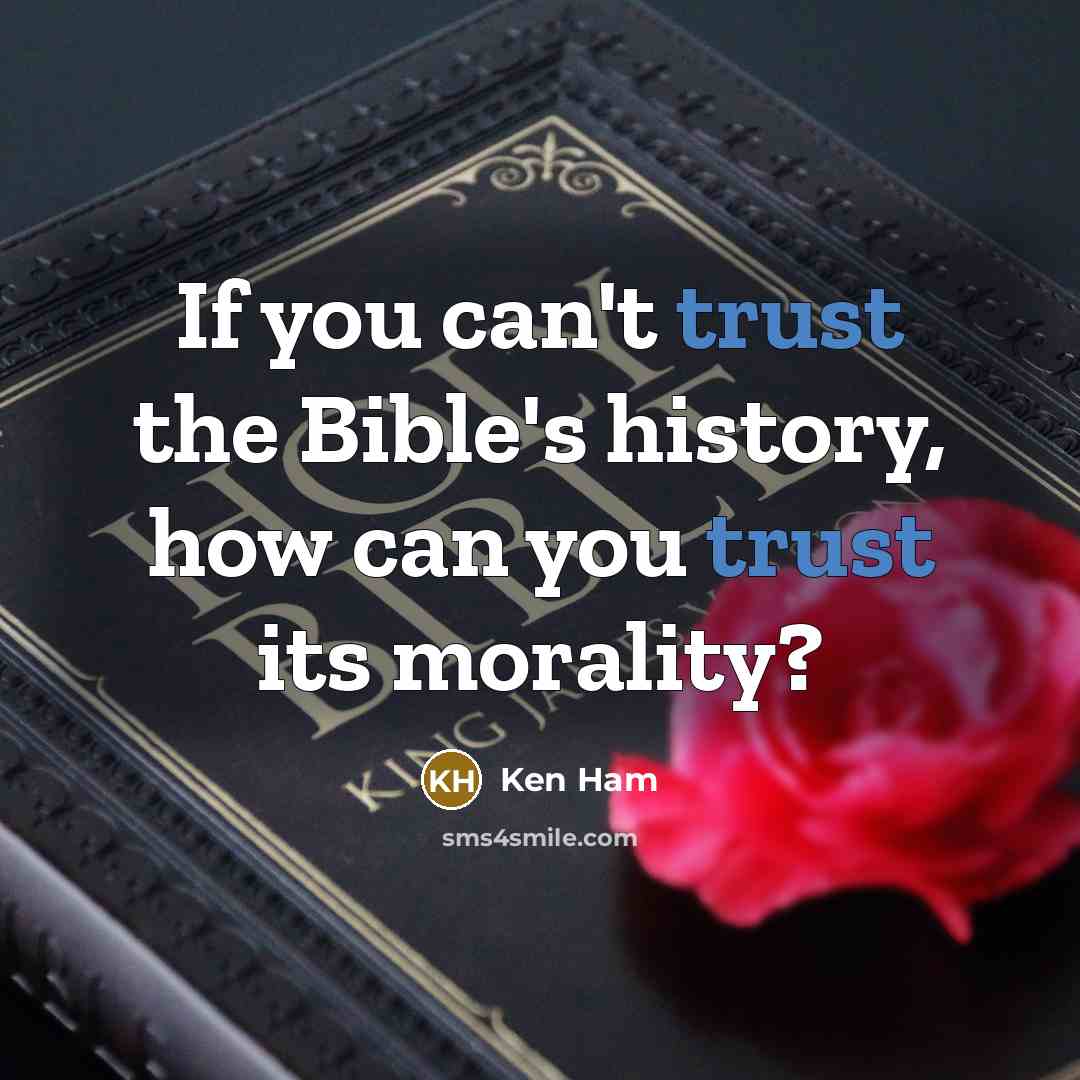“If you can't trust the Bible's history, how can you…” quote by Ken Ham