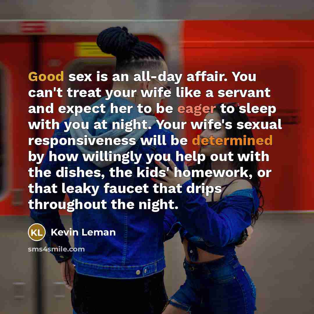“Good sex is an all-day affair. You can't treat your…” quote by Kevin Leman
