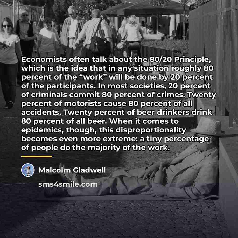 “Economists often talk about the 80/20 Principle, which is the…” quote by Malcolm Gladwell